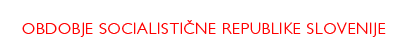 Obdobje socialistične Republike Slovenije